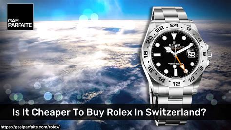 is it cheaper to buy a rolex watch in switzerland|watches in switzerland prices.